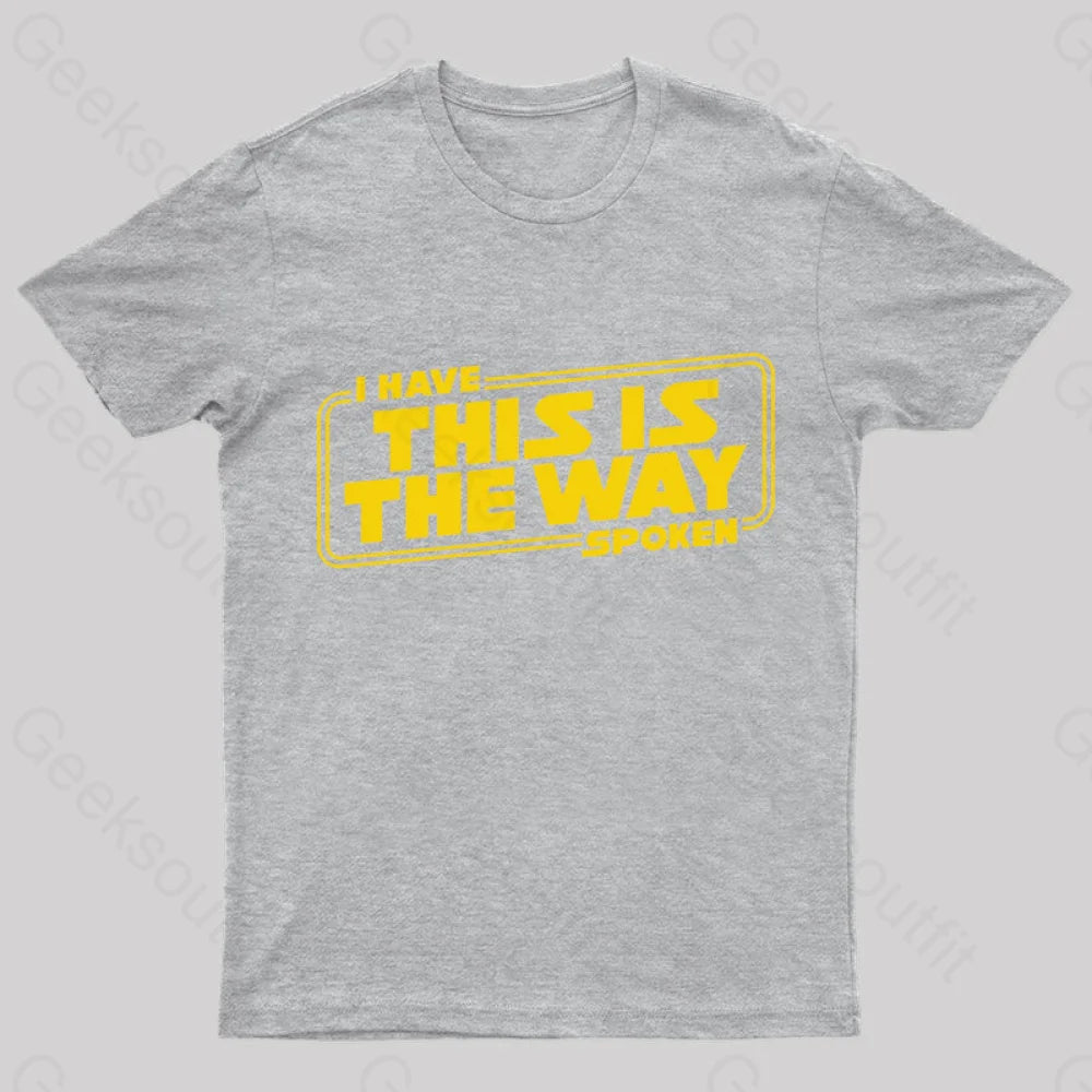 This Is The Way Geek T-Shirt Grey / S