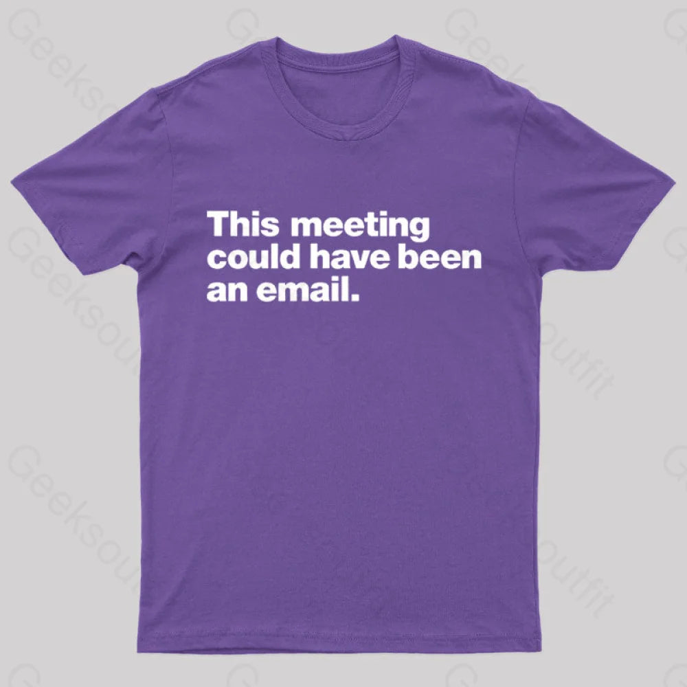 This Meeting Could Have Been An Email Nerd T-Shirt Purple / S