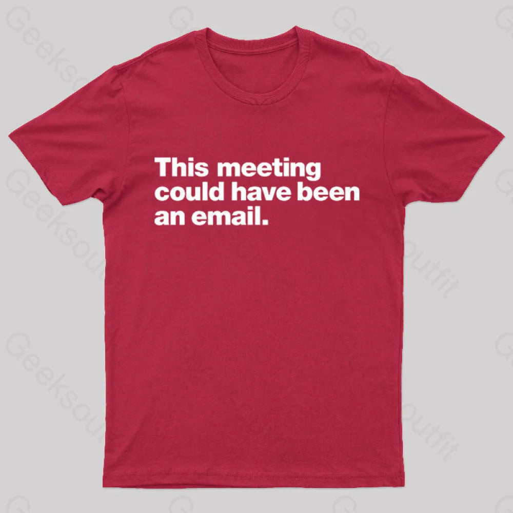 This Meeting Could Have Been An Email Nerd T-Shirt Red / S