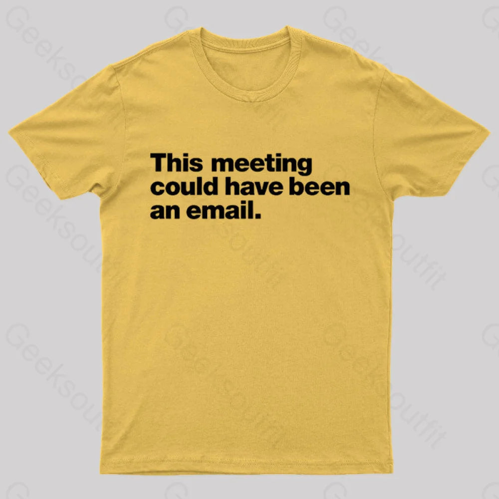 This Meeting Could Have Been An Email Nerd T-Shirt Yellow / S