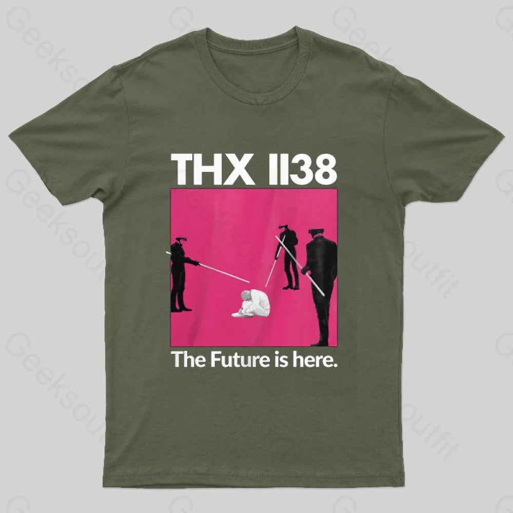 Thx 1138 The Furture Is Here Geeks T-Shirt Army Green / S