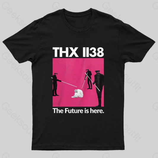 Thx 1138 The Furture Is Here Geeks T-Shirt Black / S