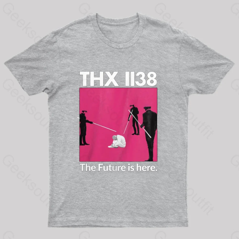 Thx 1138 The Furture Is Here Geeks T-Shirt Grey / S