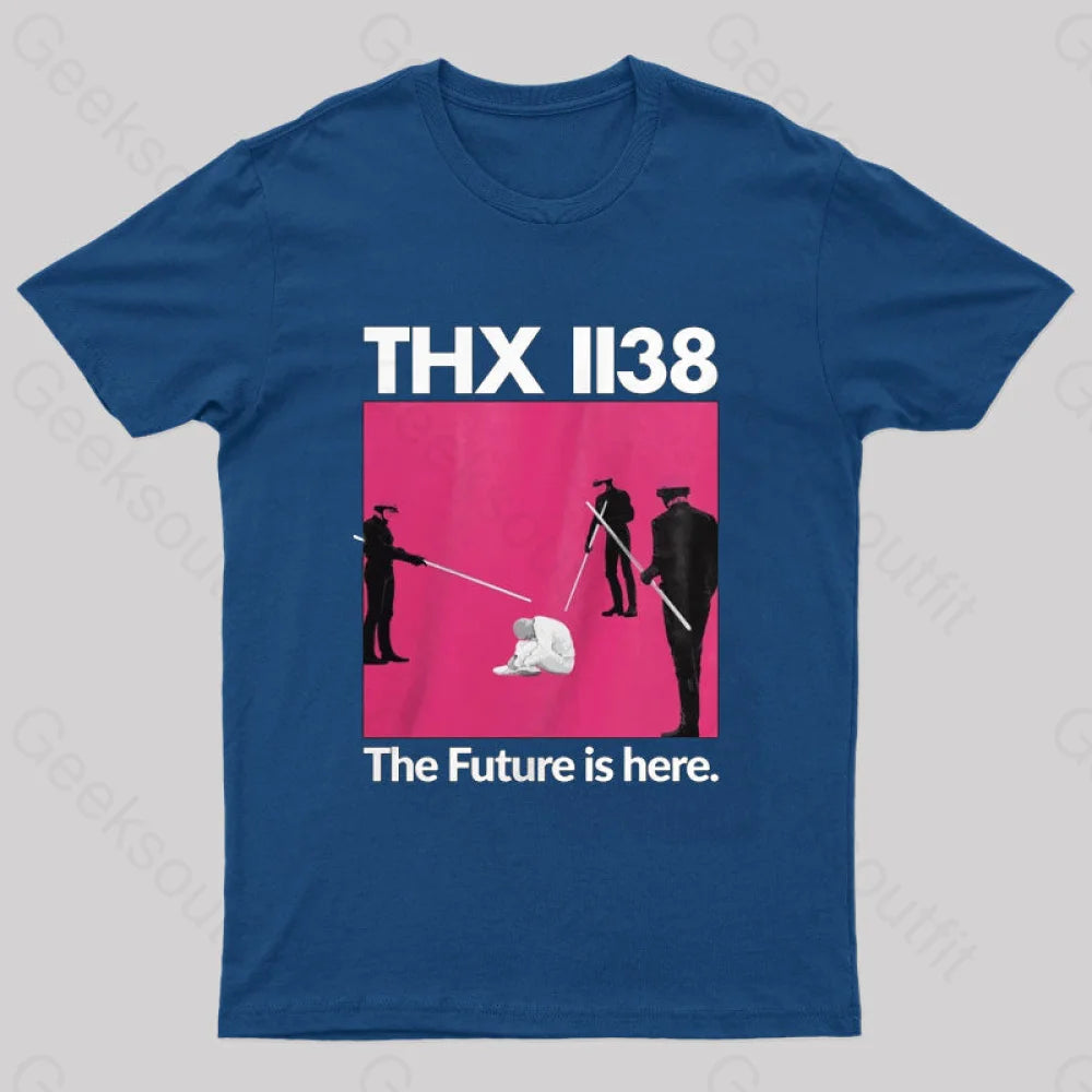 Thx 1138 The Furture Is Here Geeks T-Shirt Navy / S