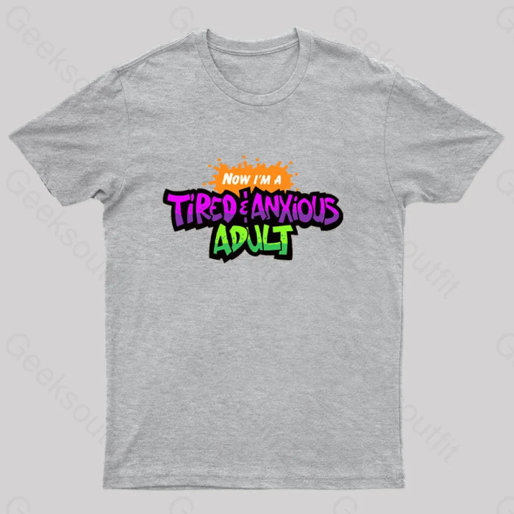 Tired & Anxious Adult Geek T-Shirt Grey / S