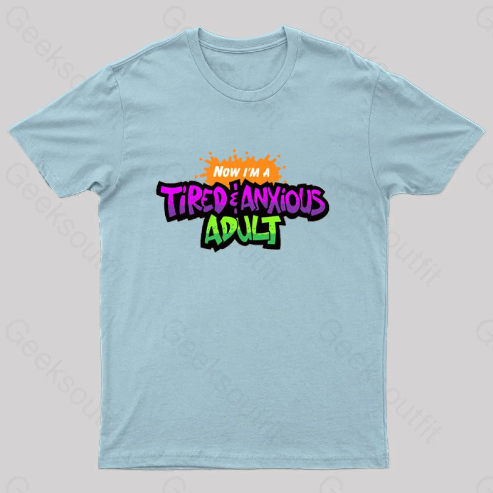 Tired & Anxious Adult Geek T-Shirt Light Blue / S