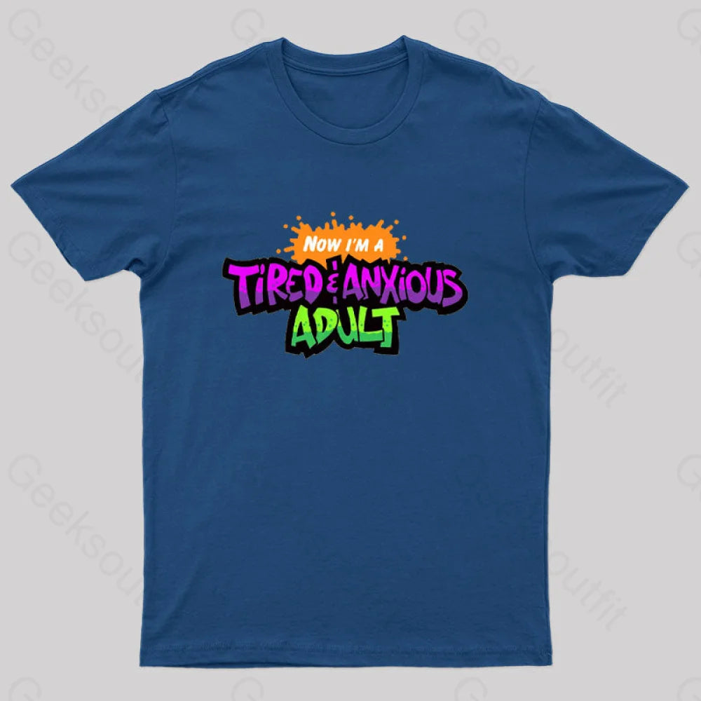 Tired & Anxious Adult Geek T-Shirt Navy / S