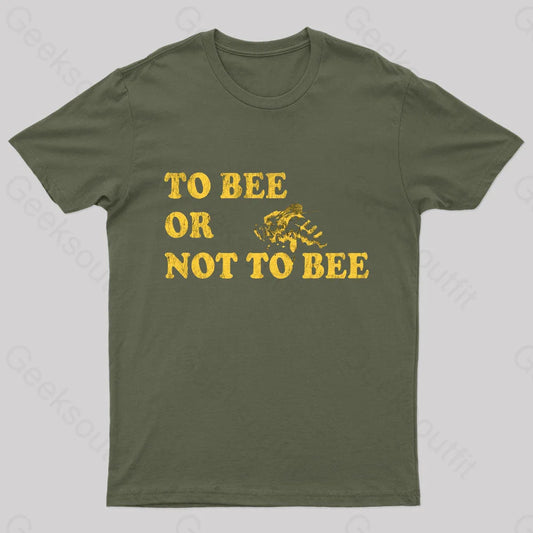 To Bee Or Not Geek T-Shirt Army Green / S