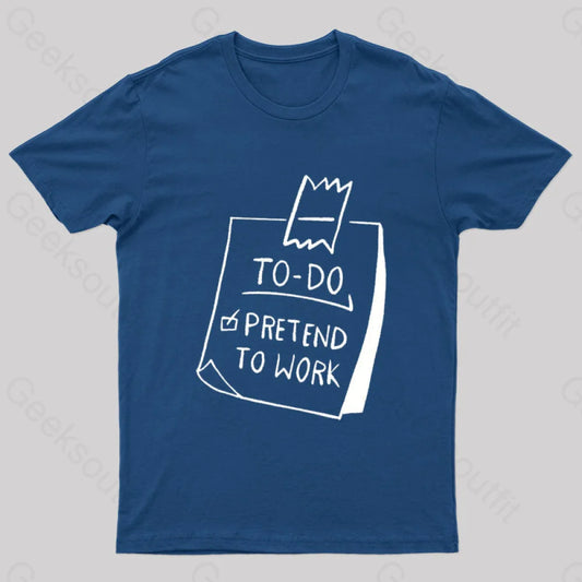 To Do Pretend Work Geek T-Shirt Navy / S