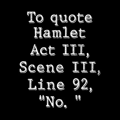 To Quote Hamlet Nerd T-Shirt