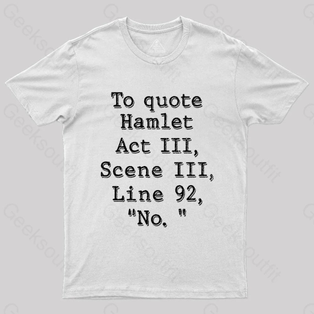 To Quote Hamlet Nerd T-Shirt White / S