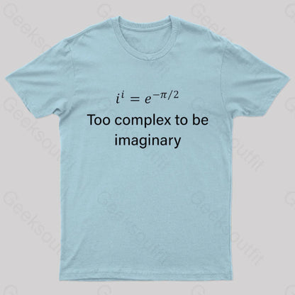 Too Complex To Be Imaginary Geek T-Shirt