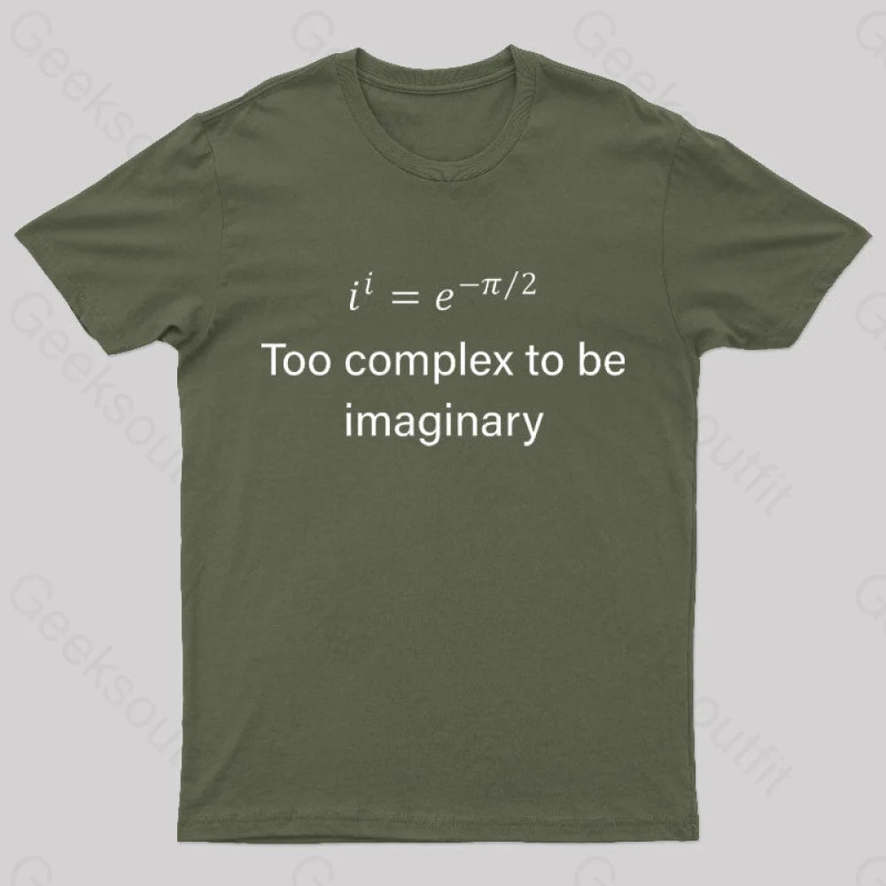 Too Complex To Be Imaginary Geek T-Shirt