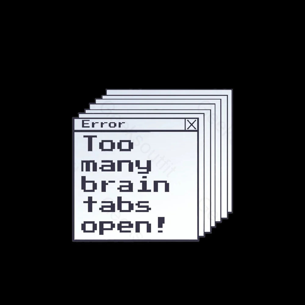 Too Many Brain Tabs Open Geek T-Shirt