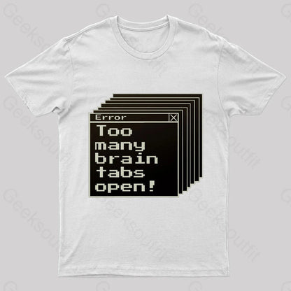 Too Many Brain Tabs Open Geek T-Shirt White / S