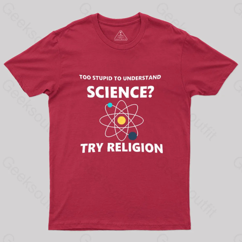 Too Stupid To Understand Science Try Religion Nerd T-Shirt Red / S