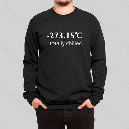 Totally Chilled Sweatshirt - Geeksoutfit