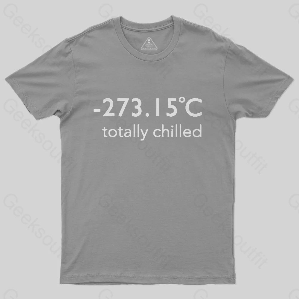 Totally Chilled T-Shirt-Geeksoutfit-geek,GMC,science,t-shirt