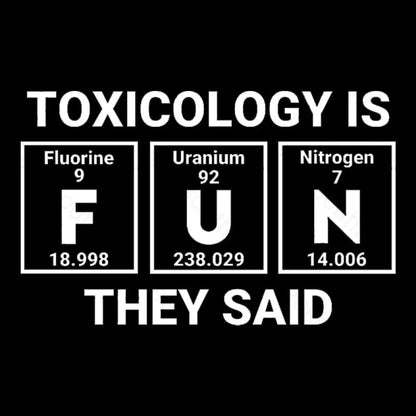 Toxicology Is Fun They Said Nerd T-Shirt