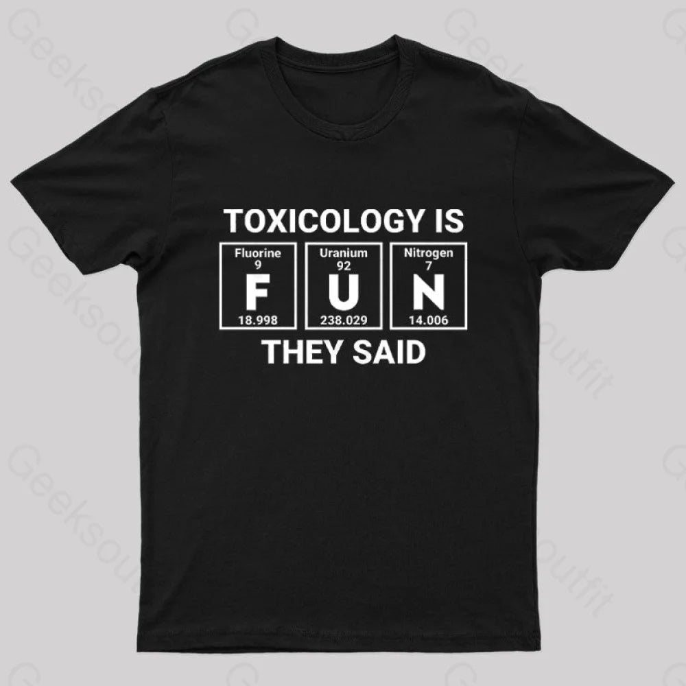 Toxicology Is Fun They Said Nerd T-Shirt Black / S