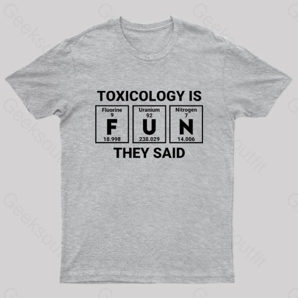 Toxicology Is Fun They Said Nerd T-Shirt Grey / S