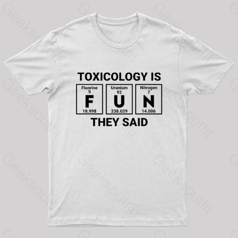 Toxicology Is Fun They Said Nerd T-Shirt White / S