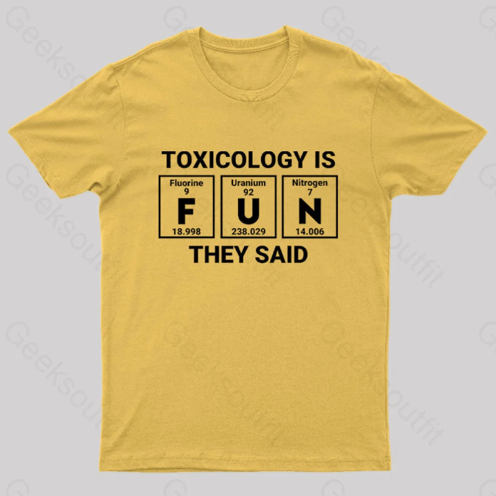 Toxicology Is Fun They Said Nerd T-Shirt Yellow / S