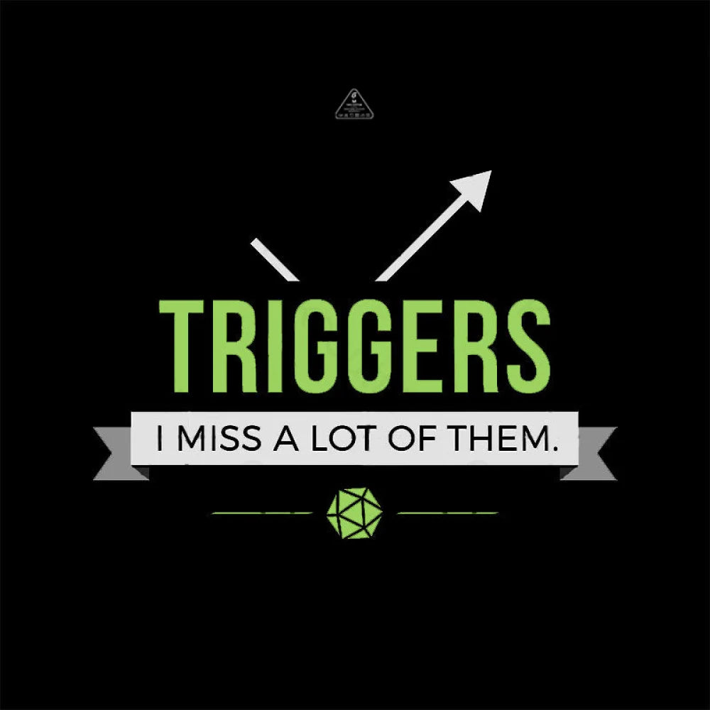 Triggers I Miss A Lot Of Them T-Shirt