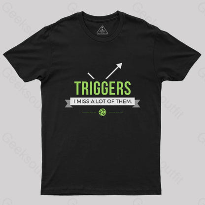 Triggers I Miss A Lot Of Them T-Shirt Black / S