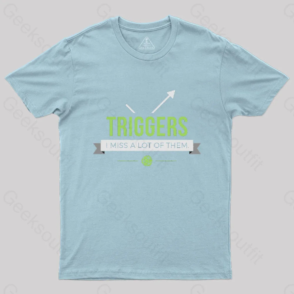 Triggers I Miss A Lot Of Them T-Shirt Light Blue / S