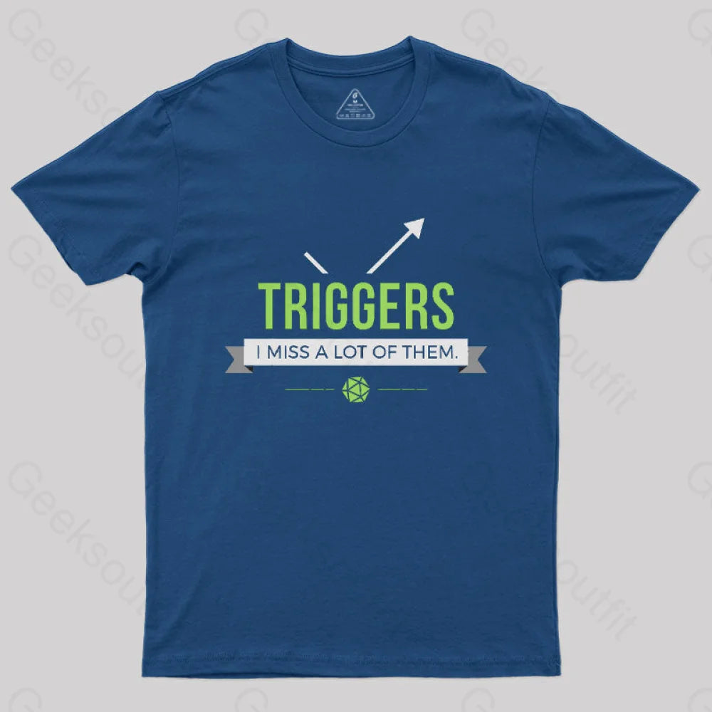 Triggers I Miss A Lot Of Them T-Shirt Navy / S