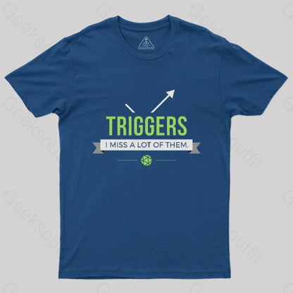 Triggers I Miss A Lot Of Them T-Shirt Navy / S