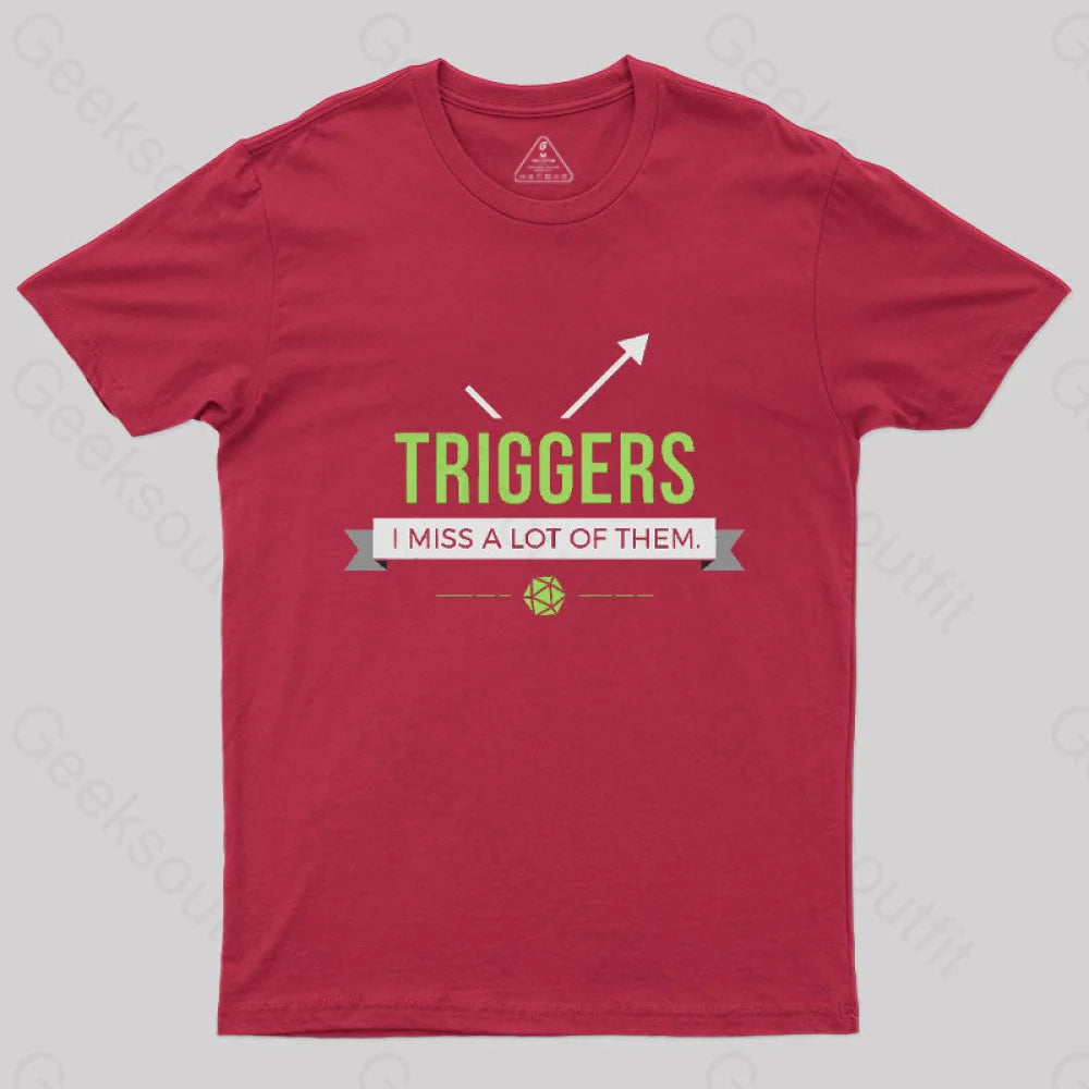 Triggers I Miss A Lot Of Them T-Shirt Red / S