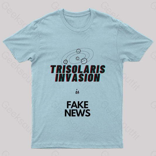 Trisolaris Invasion Is Fake News Geek T-Shirt Light Blue / S