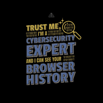 Trust Me I’m A Cyber Security Expert Geek T-Shirt