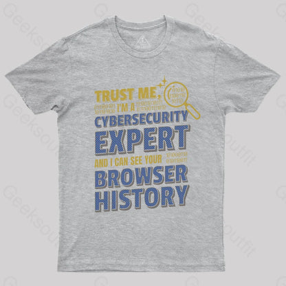 Trust Me I’m A Cyber Security Expert Geek T-Shirt Grey / S