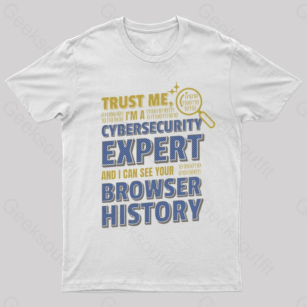 Trust Me I’m A Cyber Security Expert Geek T-Shirt White / S