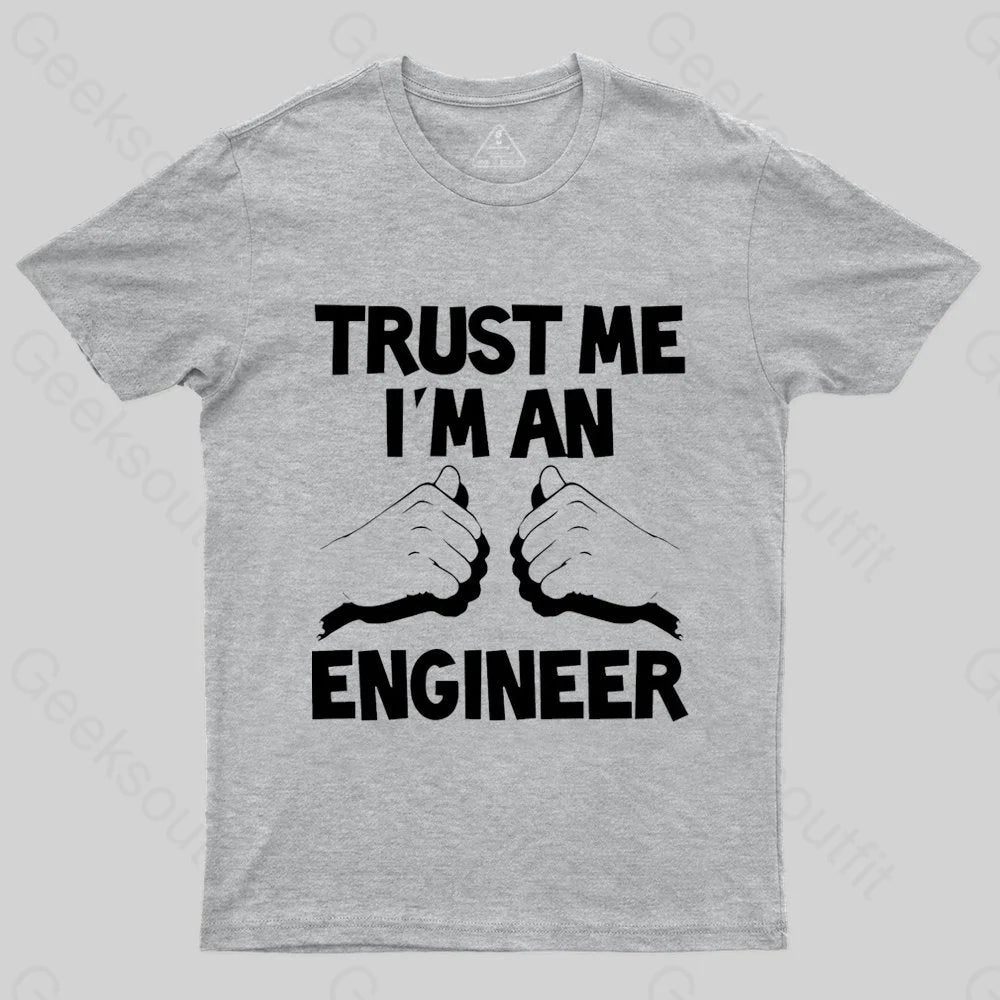 Trust Me I'm An Engineer T-shirt - Geeksoutfit