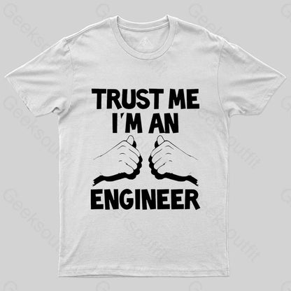 Trust Me I'm An Engineer T-shirt - Geeksoutfit