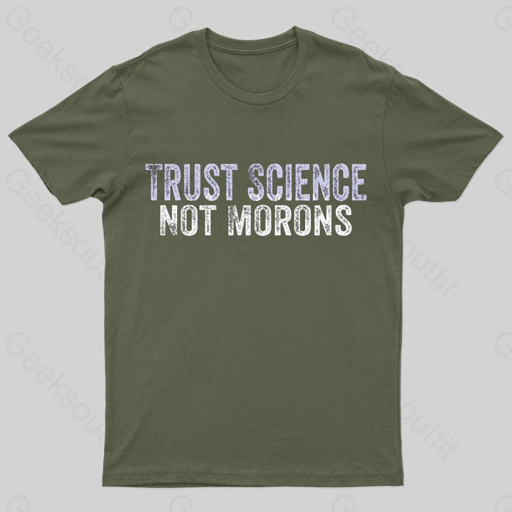 Trust Science Not Moron Nerd T-Shirt Army Green / S