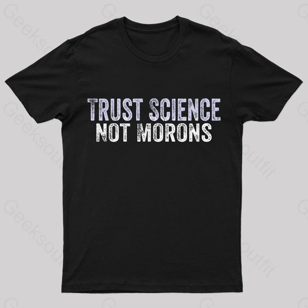 Trust Science Not Moron Nerd T-Shirt Black / S