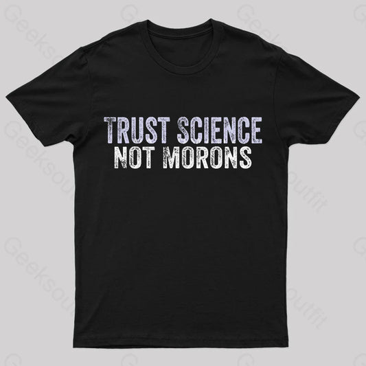 Trust Science Not Moron Nerd T-Shirt Black / S