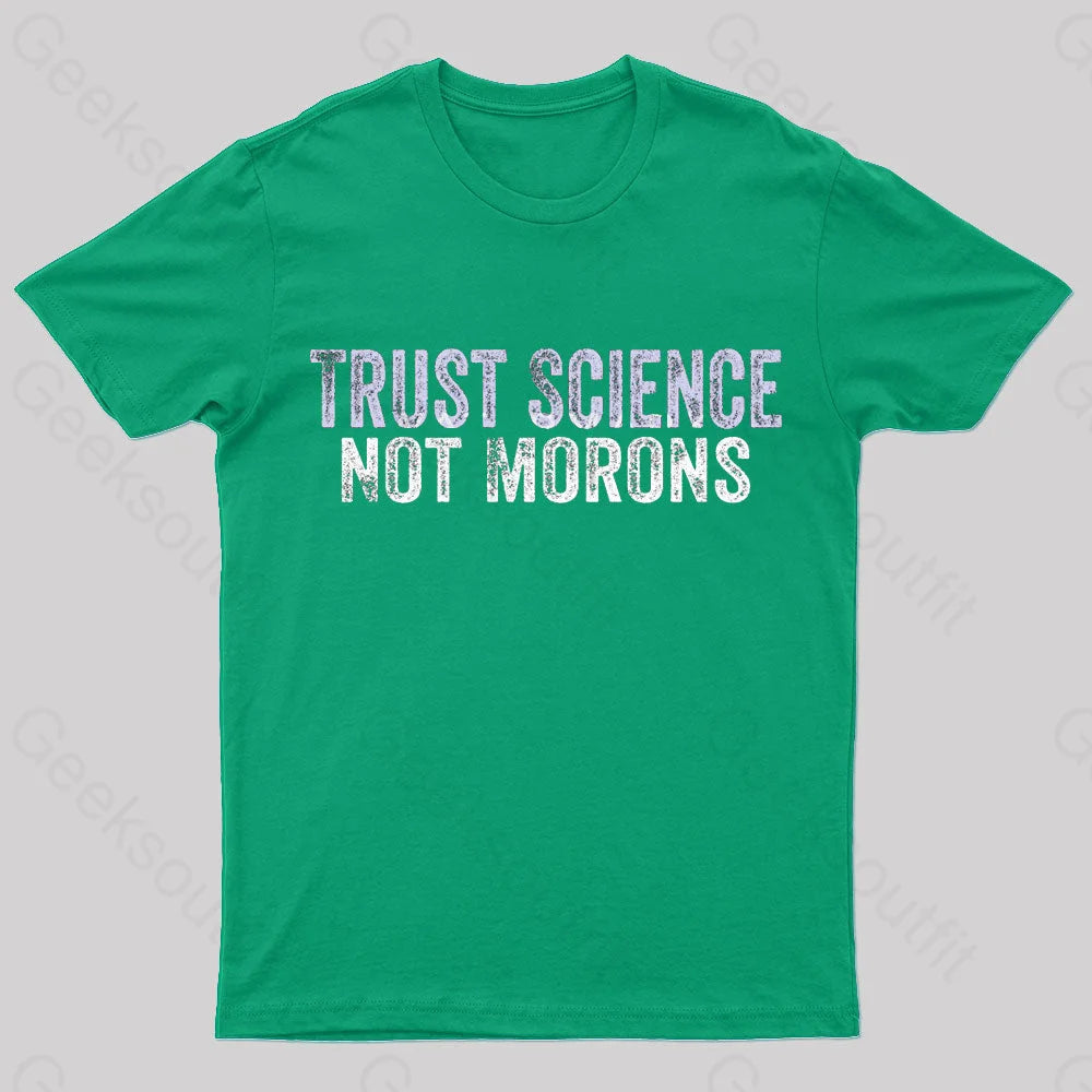 Trust Science Not Moron Nerd T-Shirt Green / S