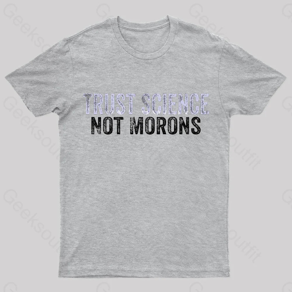 Trust Science Not Moron Nerd T-Shirt Grey / S