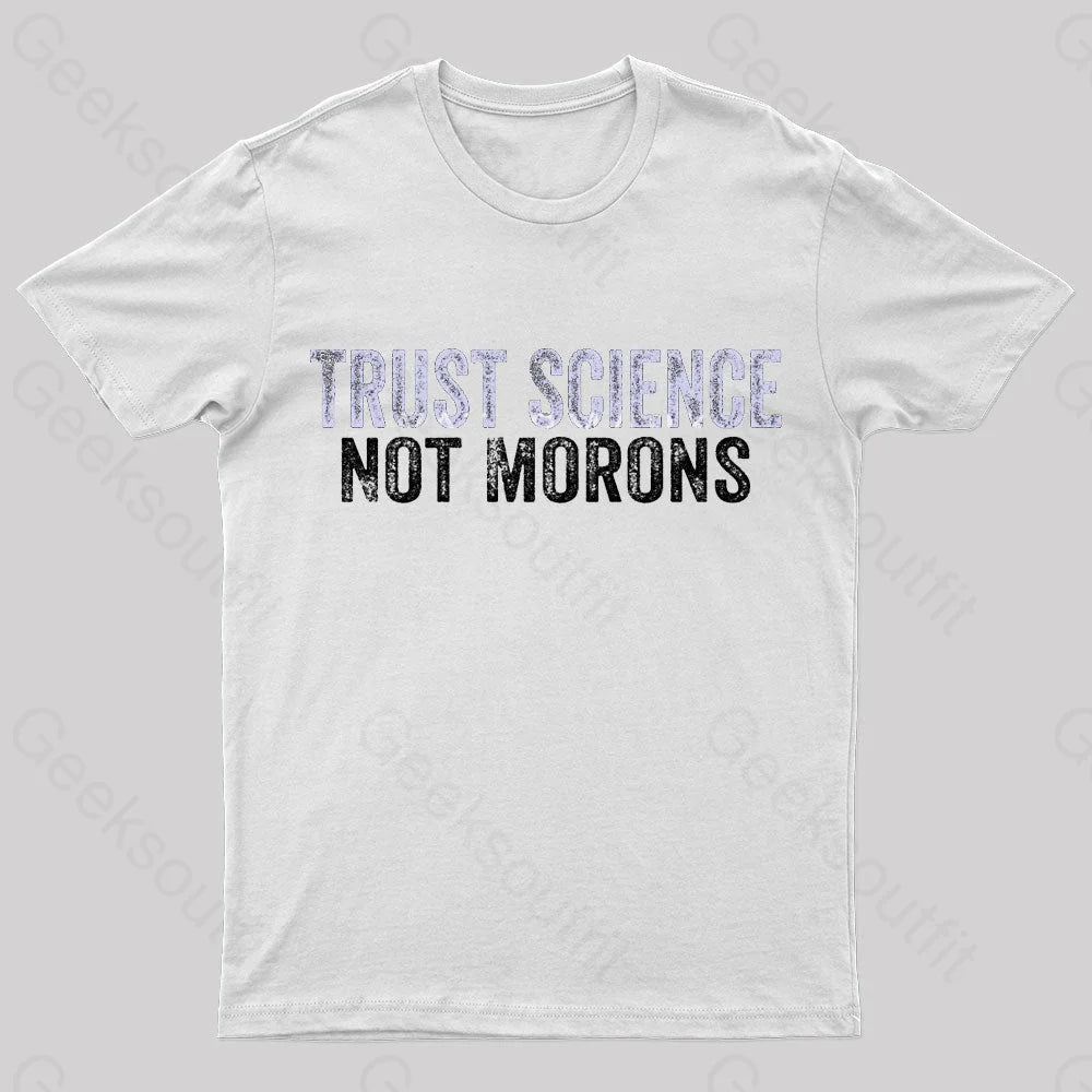 Trust Science Not Moron Nerd T-Shirt White / S