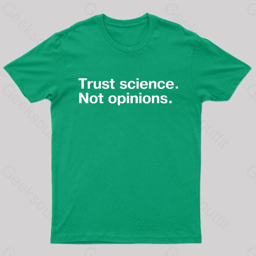 Trust Science Not Opinions Geek T-Shirt Green / S