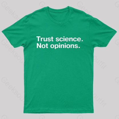 Trust Science Not Opinions Geek T-Shirt Green / S