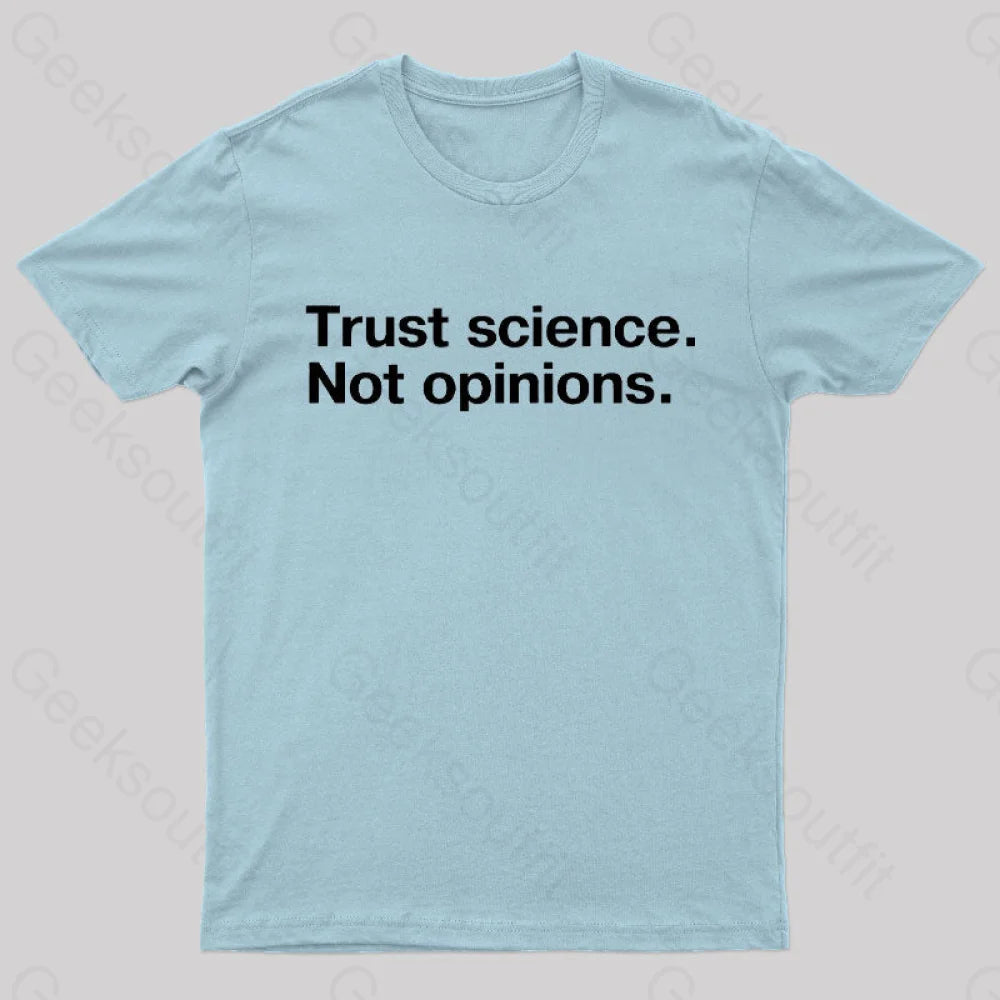 Trust Science Not Opinions Geek T-Shirt Light Blue / S