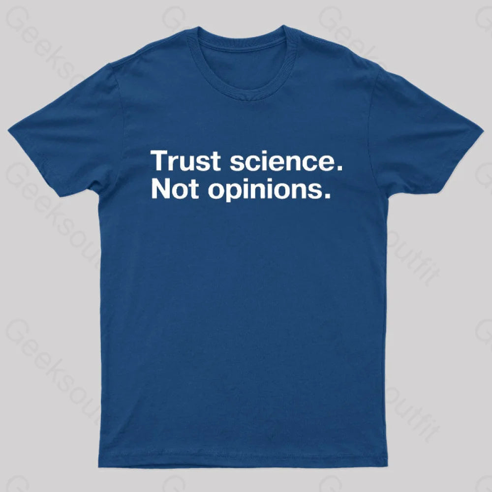 Trust Science Not Opinions Geek T-Shirt Navy / S