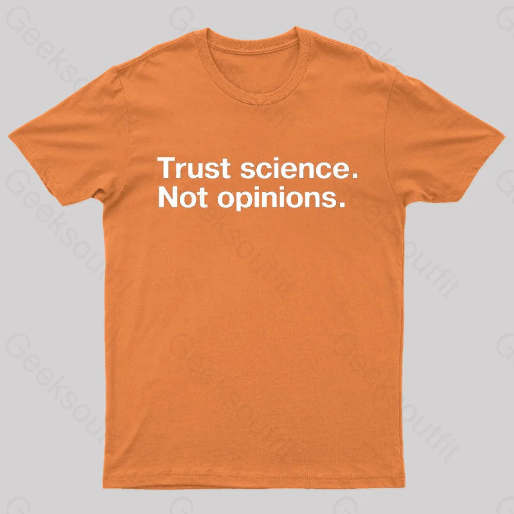 Trust Science Not Opinions Geek T-Shirt Orange / S